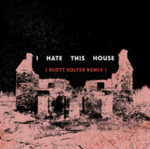 Church Girls   I Hate This House Scott Solter Remix